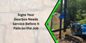 Signs Your Gear Box Needs Service Before It Fails on the Job