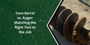Core Barrel vs. Auger: Matching the Right Tool to the Job